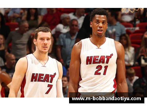bob半岛NBA迈阿密热火：德拉季奇的领导力与球队化学反应