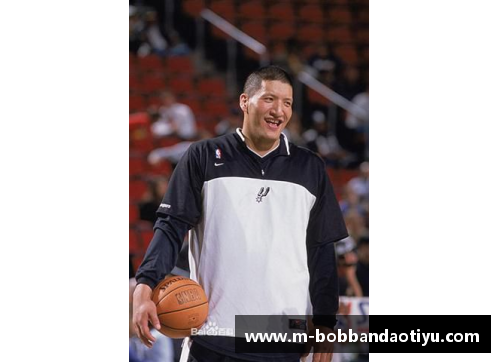 bob半岛体育官方网站王治郅在NBA效力的队伍及其影响力：一个中国篮球先驱的西部探索 - 副本